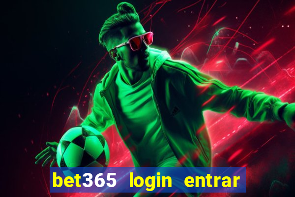 bet365 login entrar agora direto no celular